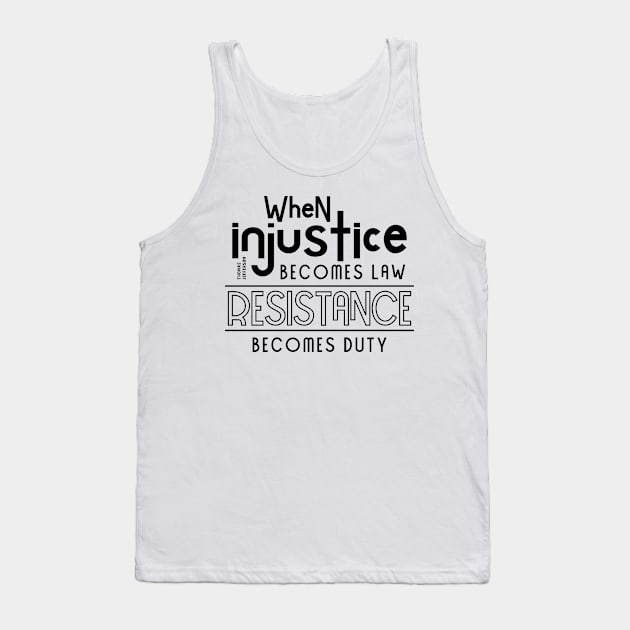 When injustice becomes law Resistance becomes duty Tank Top by CatsCrew